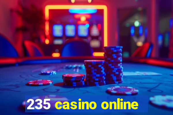 235 casino online