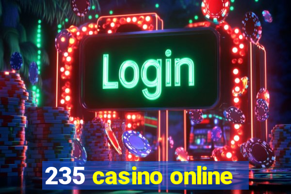 235 casino online