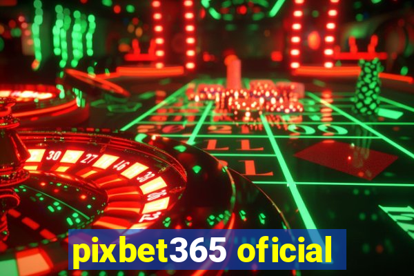 pixbet365 oficial