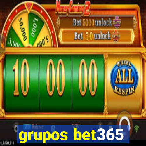 grupos bet365