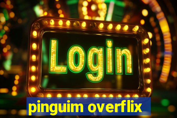 pinguim overflix