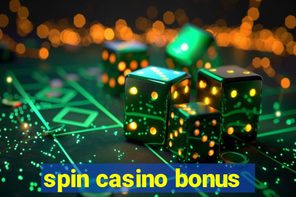 spin casino bonus