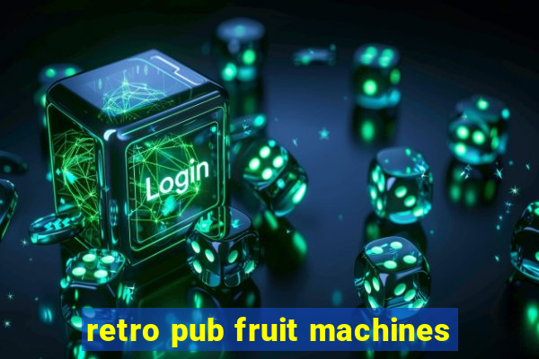 retro pub fruit machines