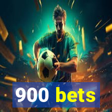 900 bets