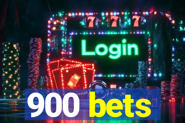 900 bets