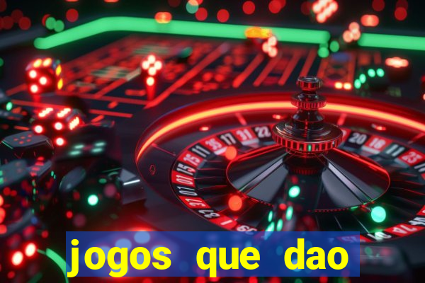 jogos que dao dinheiro de verdade