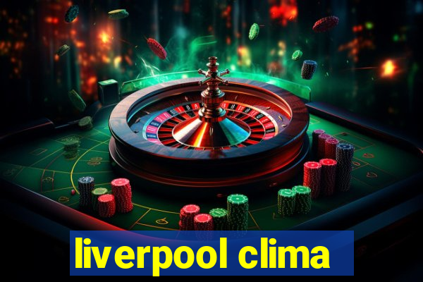 liverpool clima