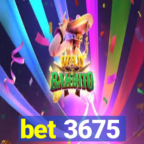 bet 3675