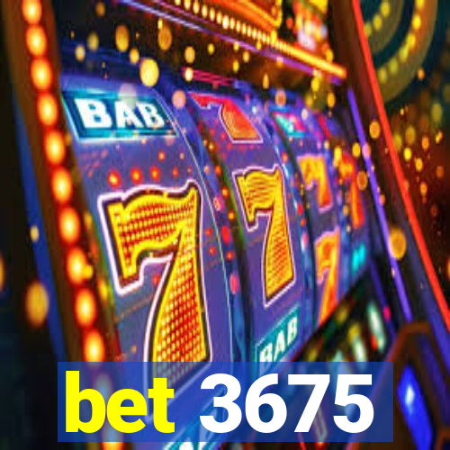 bet 3675