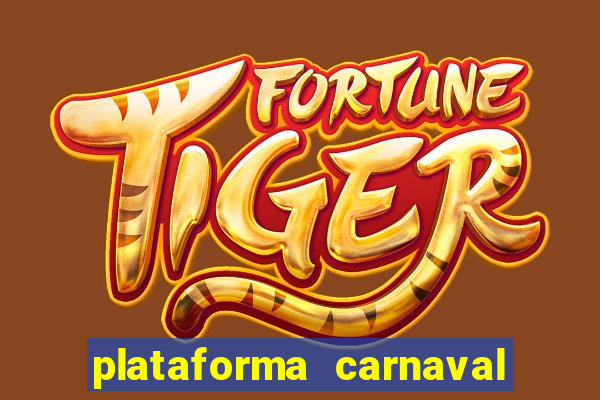 plataforma carnaval 777 bet