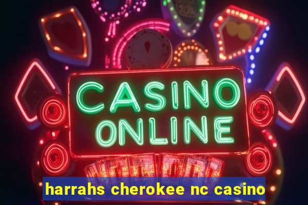 harrahs cherokee nc casino