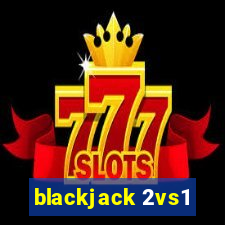 blackjack 2vs1