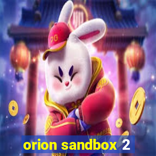 orion sandbox 2