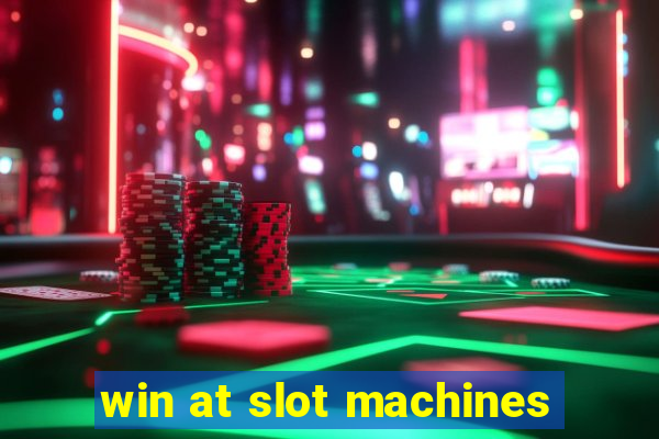 win at slot machines