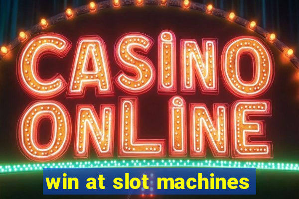 win at slot machines