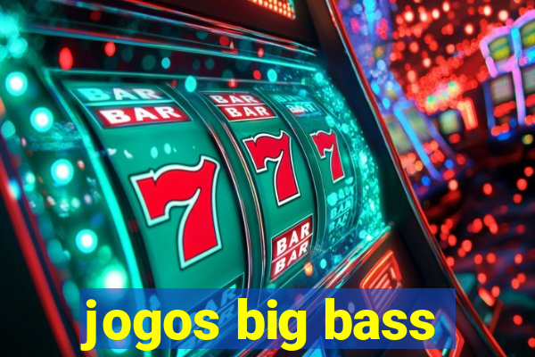 jogos big bass