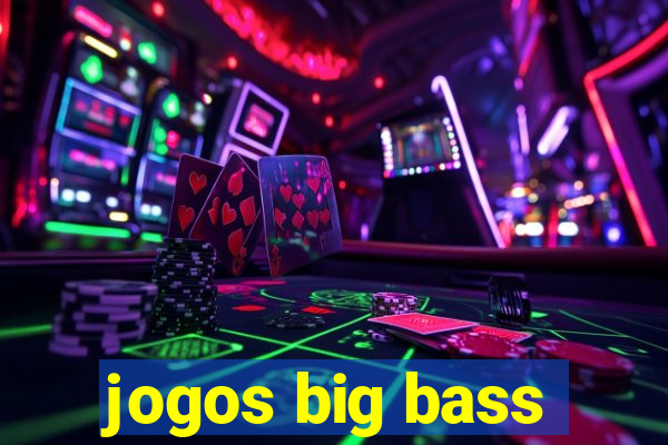 jogos big bass