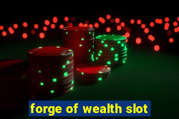 forge of wealth slot