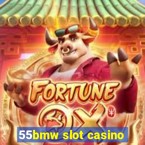 55bmw slot casino