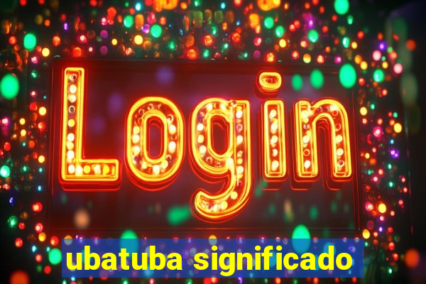 ubatuba significado