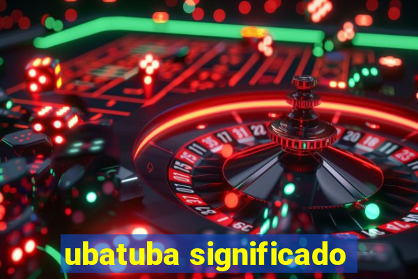 ubatuba significado