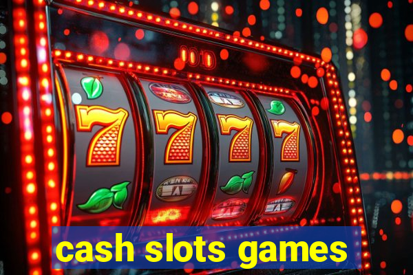 cash slots games