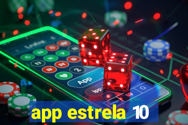 app estrela 10