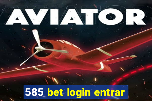 585 bet login entrar