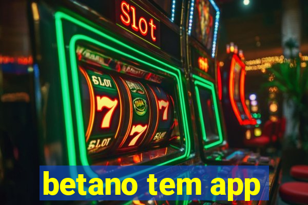 betano tem app