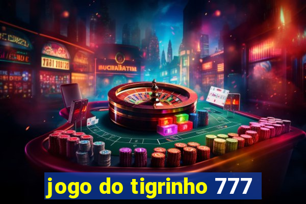 jogo do tigrinho 777