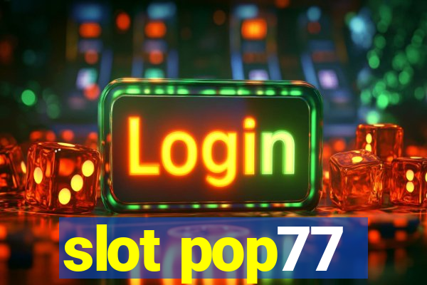 slot pop77