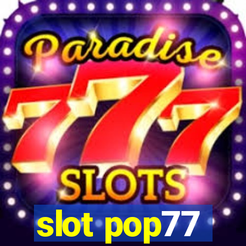 slot pop77