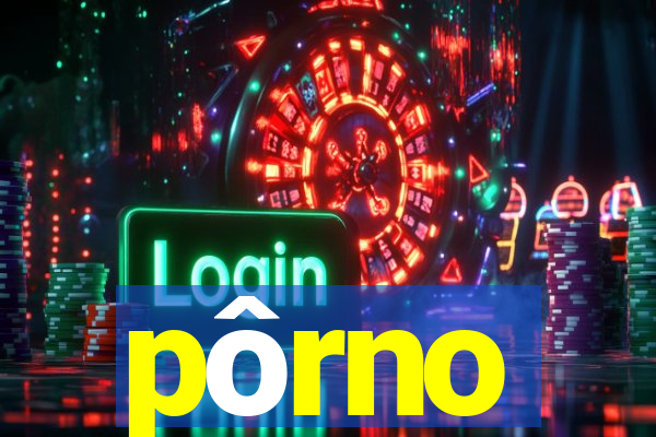 pôrno