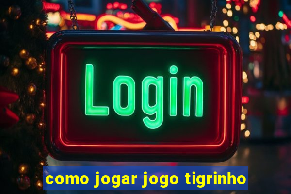 como jogar jogo tigrinho