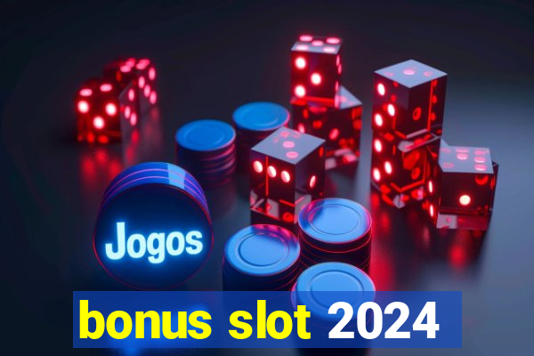 bonus slot 2024