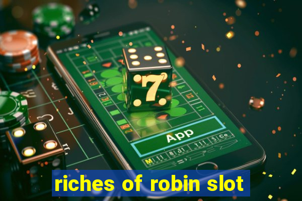 riches of robin slot