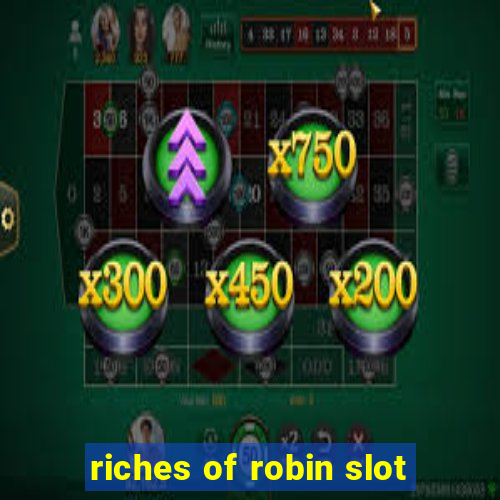 riches of robin slot