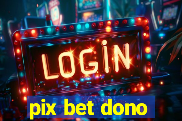 pix bet dono