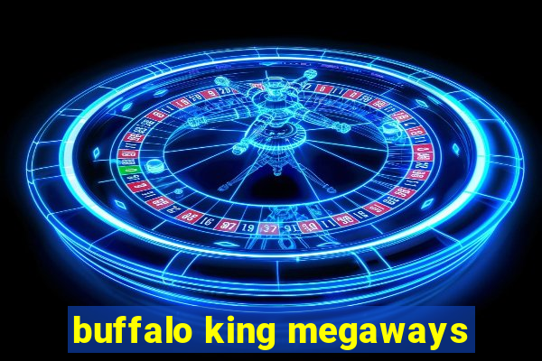 buffalo king megaways