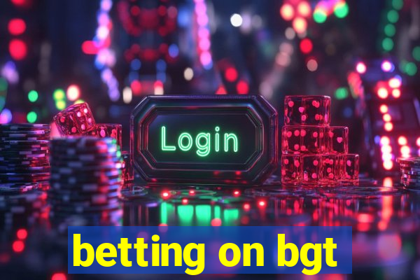 betting on bgt