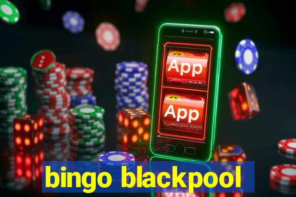 bingo blackpool