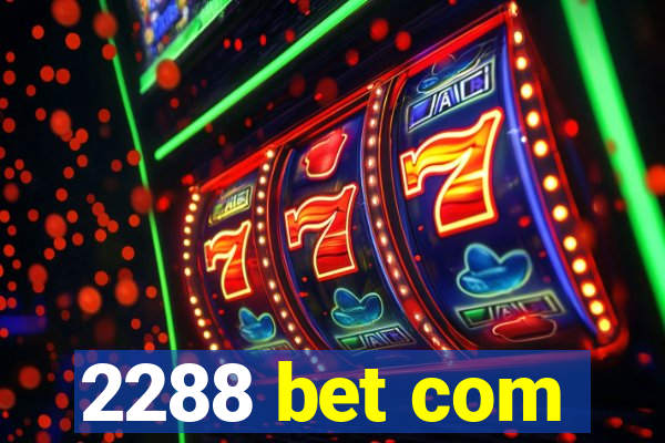 2288 bet com