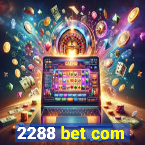 2288 bet com