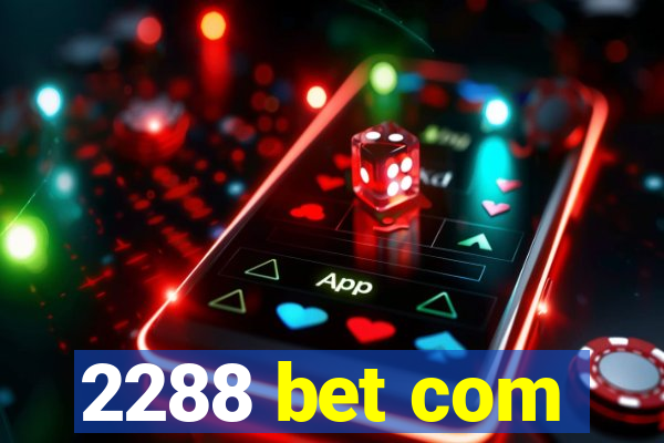 2288 bet com