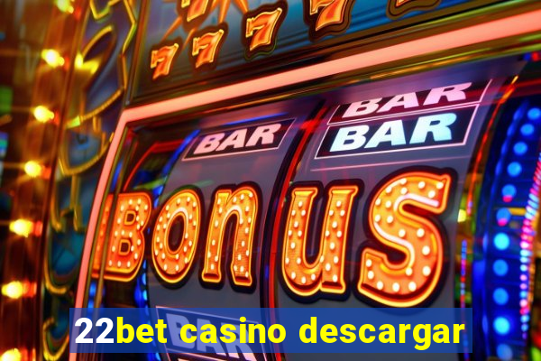 22bet casino descargar