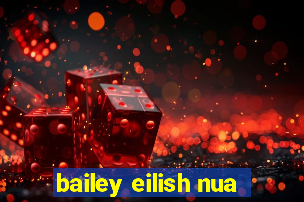 bailey eilish nua