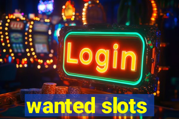 wanted slots