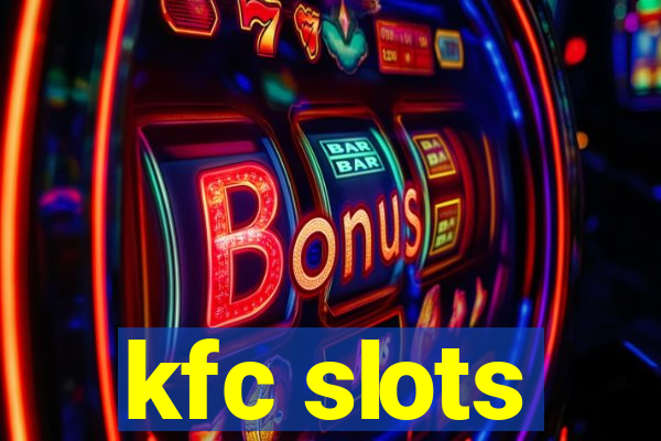 kfc slots