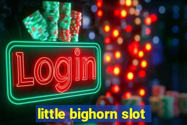 little bighorn slot