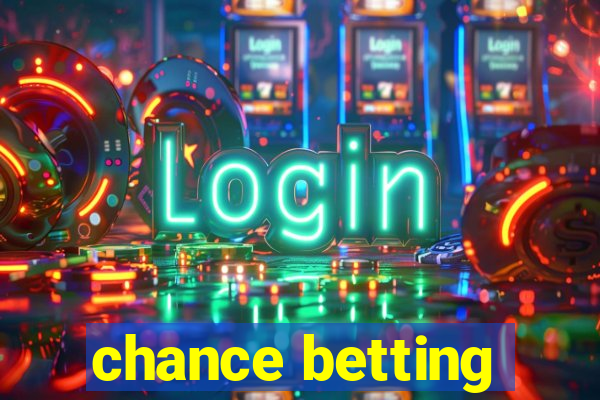 chance betting